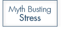 Myth Busting Stress