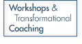 Workshops and Transformational Coaching